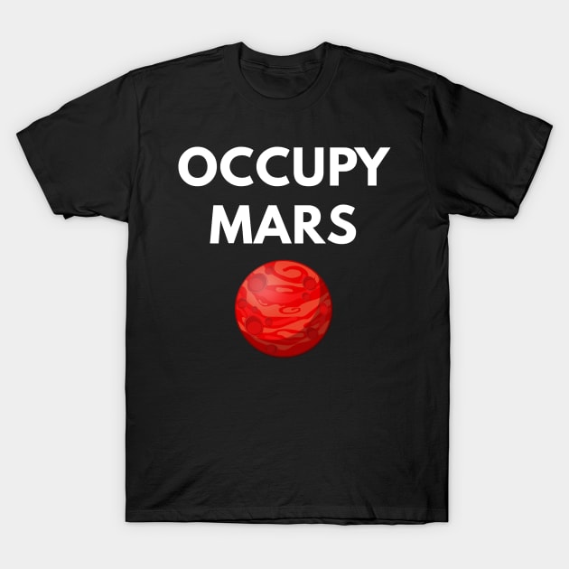 Occupy Mars T-Shirt by coffeeandwinedesigns